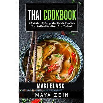 Thailändisches Kochbuch: 2 Bücher in 1 – 125 Rezepte für Nudelsuppe, Tom Yum und traditionelle Gerichte