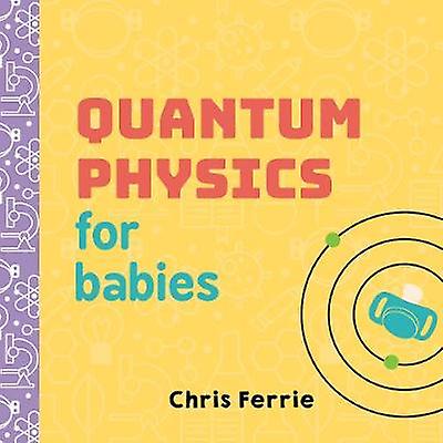 Quantum Physics For Babies by Chris Ferrie Paperback Book