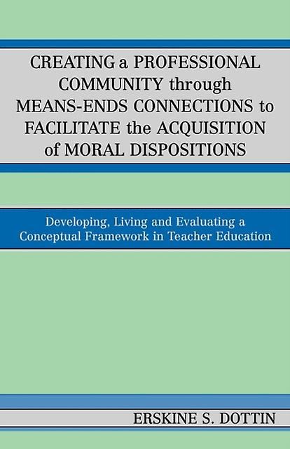 Creating A Professional Community Through Meansends Connections To Facilitate Th by Erskine S. Dottin Paperback