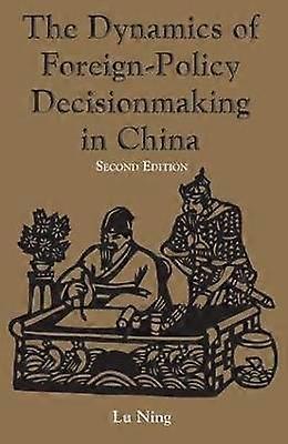 The Dynamics Of Foreign-policy Decisionmaking In China