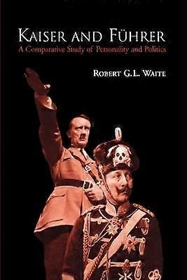 Kaiser and F&#252;hrer - A Comparative Study of Personality and Politics