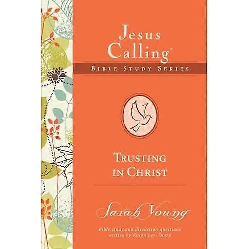 TRUSTING IN CHRIST (Jesus Calling Bible Studies)