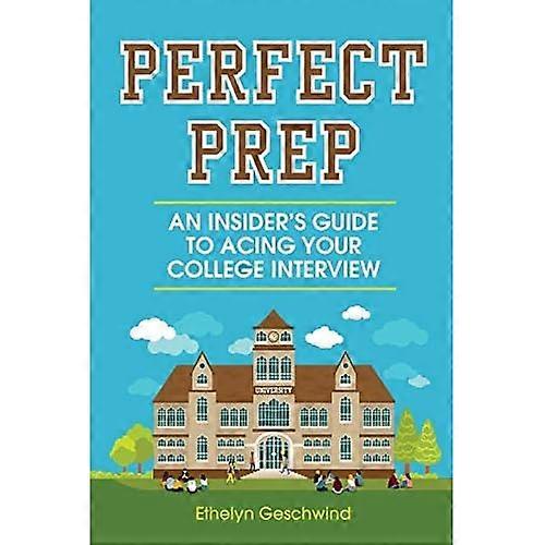 Perfect Prep: An Insider's Guide to Acing Your College Interview
