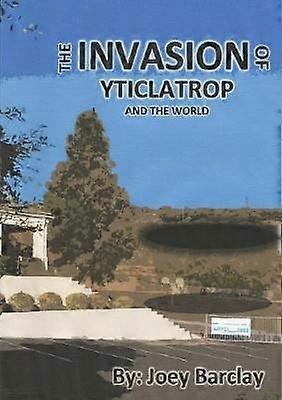 The Invasion of Yticlatrop and the World