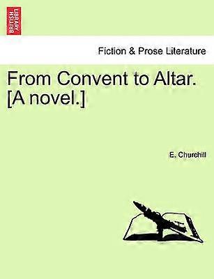 From Convent to Altar A novel