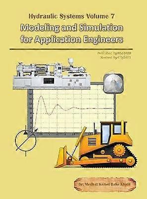 Hydraulic Systems Volume 7 Modeling and Simulation for Application Engineers