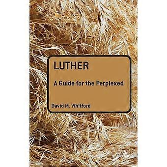 Luther A Guide For The Perplexed - David M. Whitford - Paperback - en Book
