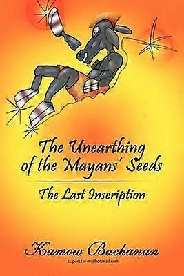 Dezgroparea semințelor mayașilor Ultima inscripție