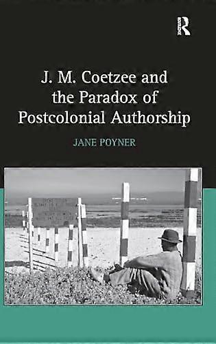 J.M. Coetzee and the Paradox of Postcolonial Authorship