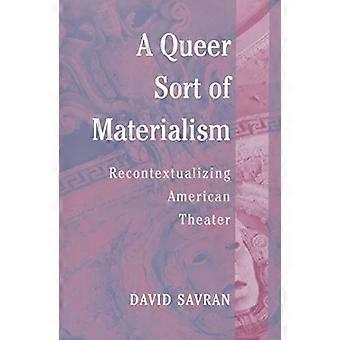 En Queer slags Materialism: Recontextualizing American Theater