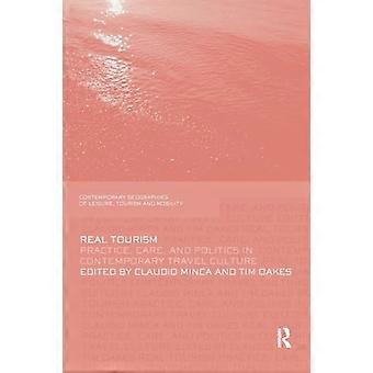 Le tourisme réel : pratique, soins et politiques dans la culture du voyage contemporaine (géographies contemporaines des loisirs, du tourisme et de la mobilité)