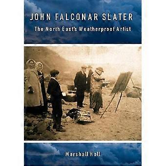 John Falconar Slater: Der wetterfeste Künstler des Nordostens