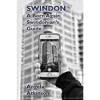 Swindon: een wedergeboren Swindonian's gids