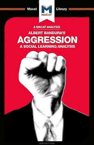 Aggression: A Social Learning Analysis (The Macat Library)