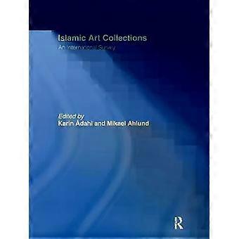 Islamic Art Collections An International Survey - Karin Adahl