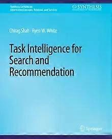 Task Intelligence For Search And Recommendation - Chirag Shah
