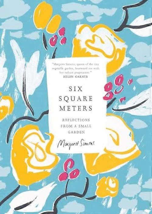 Six Square Meters : Reflections from a Small Garden