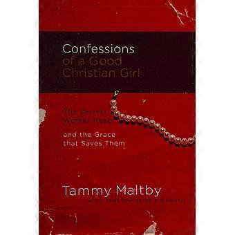Confessions of a good christian girl the secrets women keep and the grace that saves them
