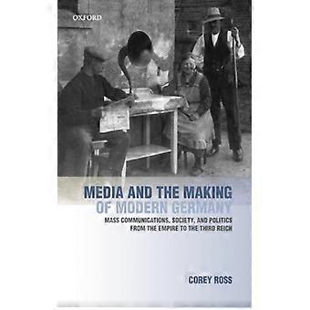 Mídia e a Formação da Alemanha Moderna: Comunicação de Massa, Sociedade e Política - Corey Ross - Brochura - Livro em Inglês - História