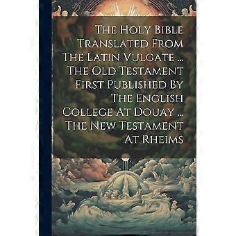 The Holy Bible Translated From The Latin Vulgate. The Old Testament First Publ - Anonymous - Paperback - en Book