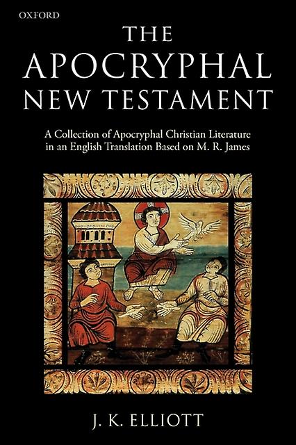 Apocryphal New Testament by J. K. Elliott Paperback
