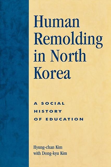 Human Remolding In North Korea by Dongkyu Kim Paperback Book