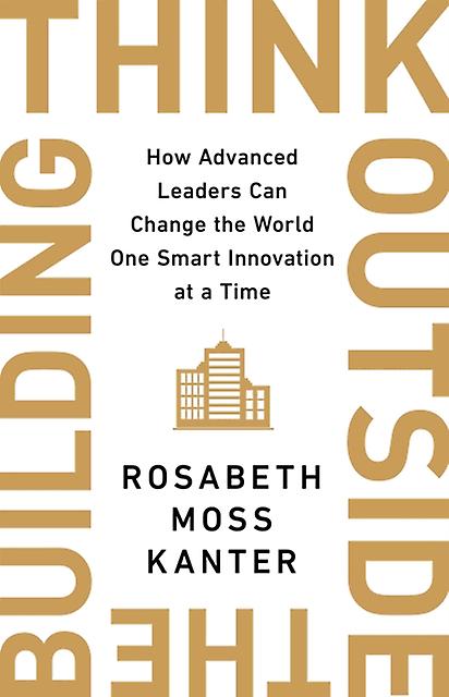 Think Outside The Building by Rosabeth Moss Kanter Paperback
