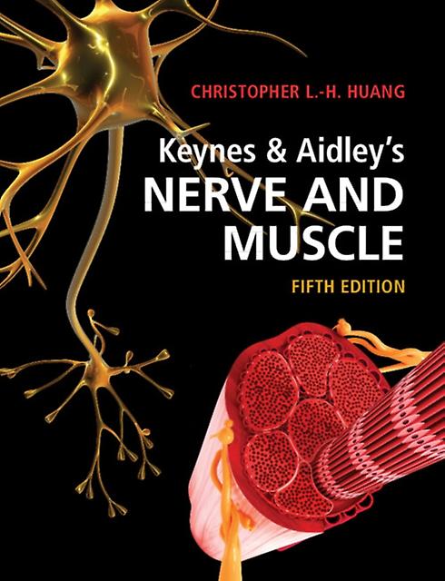 Keynes Amp Aidleys Nerve And Muscle by Christopher L.H. University of Cambridge Huang Paperback
