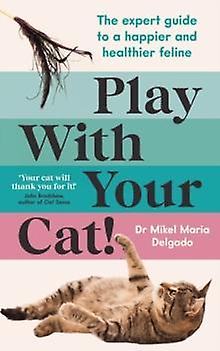 Play With Your Cat by Dr Mikel Maria Delgado Paperback