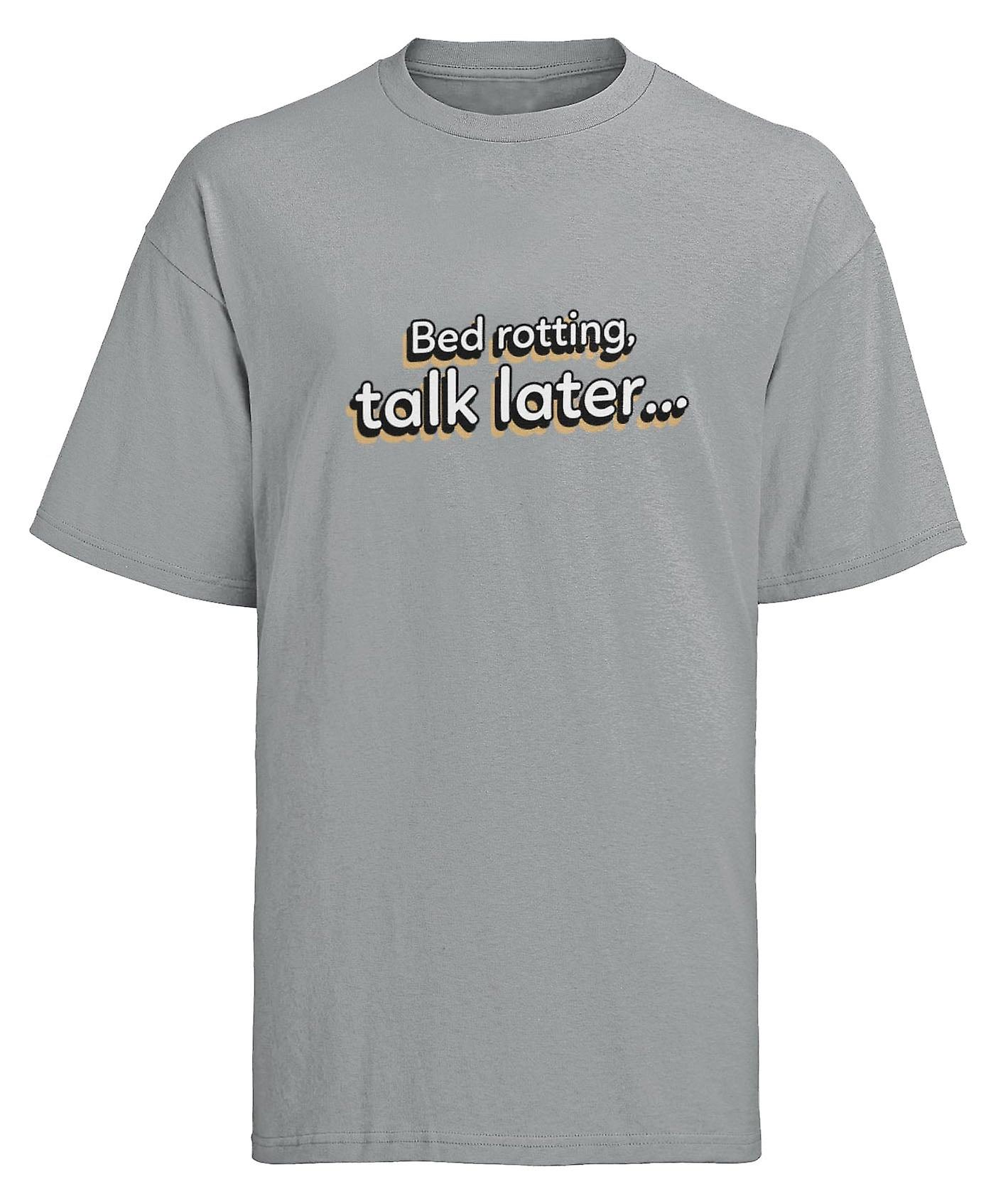 Funny Slogan T-shirt Bed Rotting, Talk Later Humour Lazy Novelty Gift Idea Teens