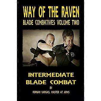 Way Of The Raven Blade Combatives Intermediate Blade Combat - Fernan Vargas