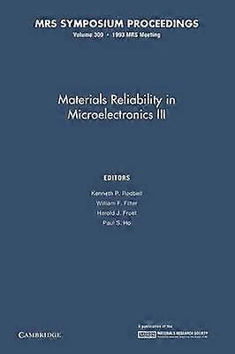 Materials Reliability in Microelectronics III: Volume 309