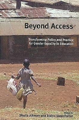 Beyond Access Transforming Policy and Practice for Gender Equality in Education