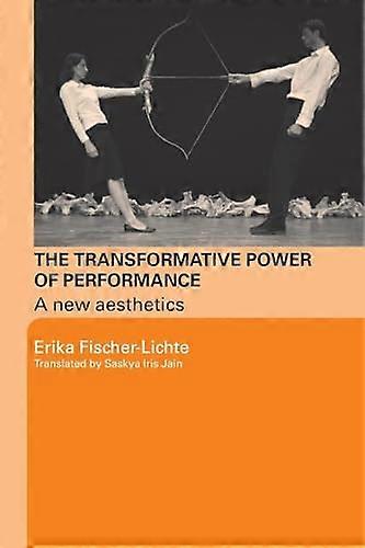 The Transformative Power of Performance: A New Aesthetics