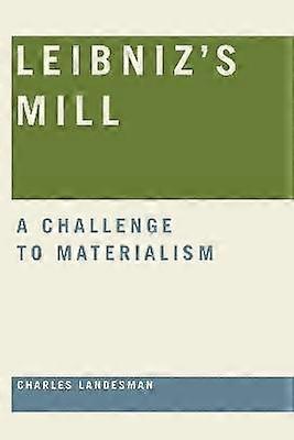 Leibniz`s Mill - A Challenge to Materialism