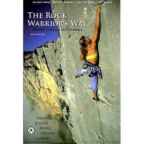 The Rock Warrior’s Way – Mental Training For Climbers