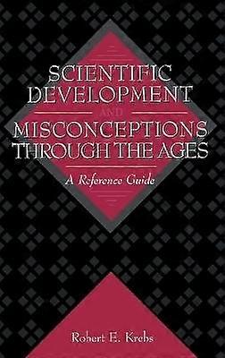 Scientific Development and Misconceptions Through the Ages