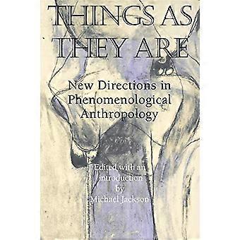 Things As They Are New Directions in Phenomenological Anthropology