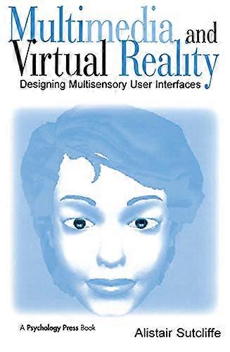 Multimedia and Virtual Reality: Designing Multisensory User Interfaces