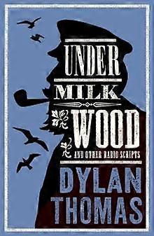 Under Milk Wood And Other Radio Scripts by Dylan Thomas Paperback