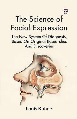 The Science Of Facial Expression The New System Of Diagnosis Based On Original R by Louis Kuhne Paperback