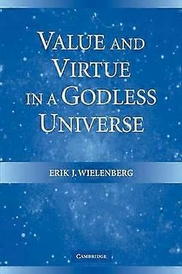 Value and Virtue in a Godless Universe