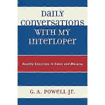 Conversas diárias com meu intruso: exercícios saudáveis ​​para o tédio e o mal-estar - G. A. Powell