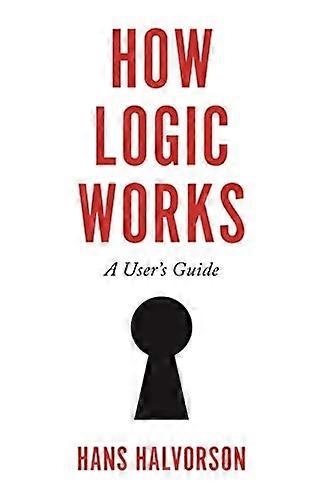How Logic Works: A User's Guide