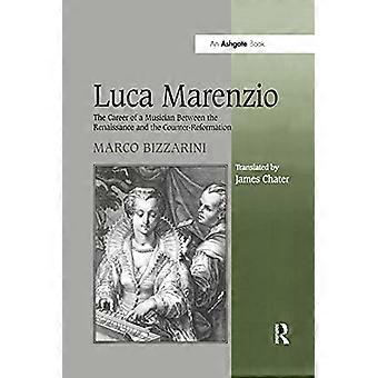 Luca Marenzio: Der Werdegang eines Musikers zwischen Renaissance und Gegenreformation