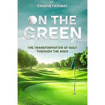 Auf dem Grün : Der Wandel des Golfsports im Laufe der Jahrhunderte
