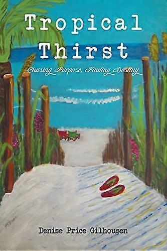 Tropical Thirst : Chasing Purpose, Finding Destiny