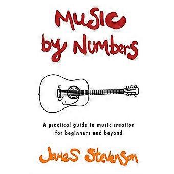 Music By Numbers: een praktische gids voor het maken van muziek voor beginners en daarbuiten