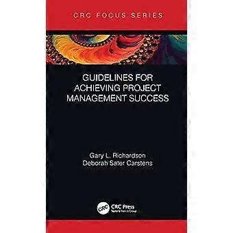 Guidelines For Achieving Project Management Success - Gary L. Richardson