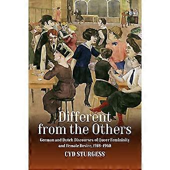 Different from the Others German and Dutch Discourses of Queer Femininity and Female Desire 1918 1940